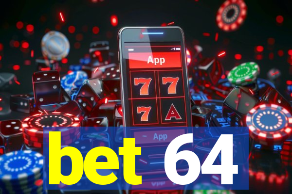 bet 64